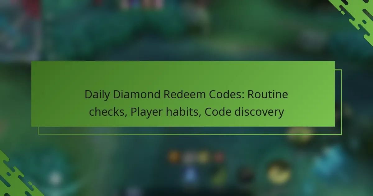 Daily Diamond Redeem Codes: Routine checks, Player habits, Code discovery