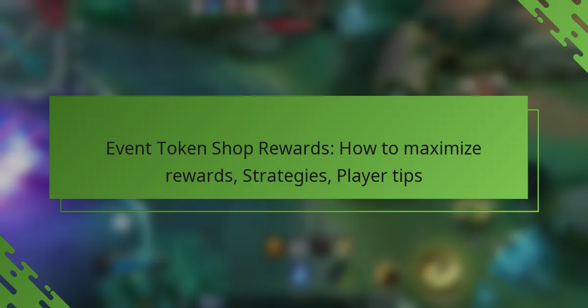 Event Token Shop Rewards: How to maximize rewards, Strategies, Player tips