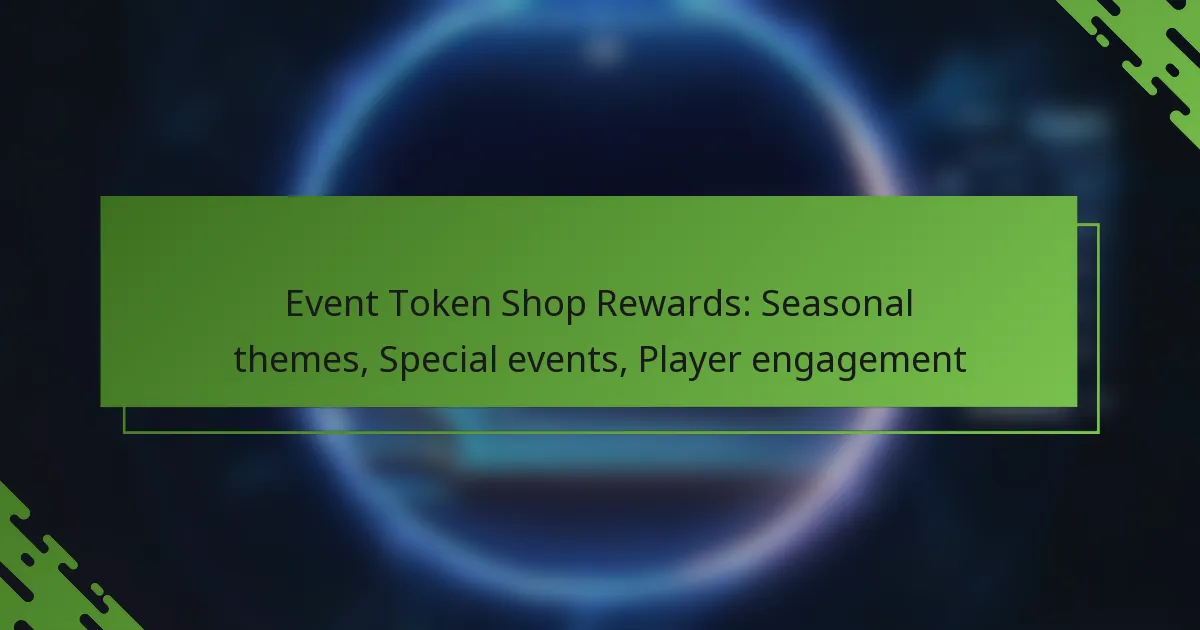 Event Token Shop Rewards: Seasonal themes, Special events, Player engagement