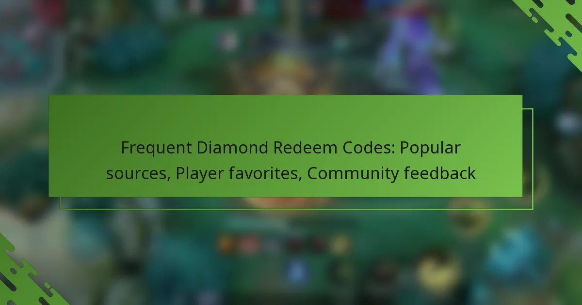 Frequent Diamond Redeem Codes: Popular sources, Player favorites, Community feedback