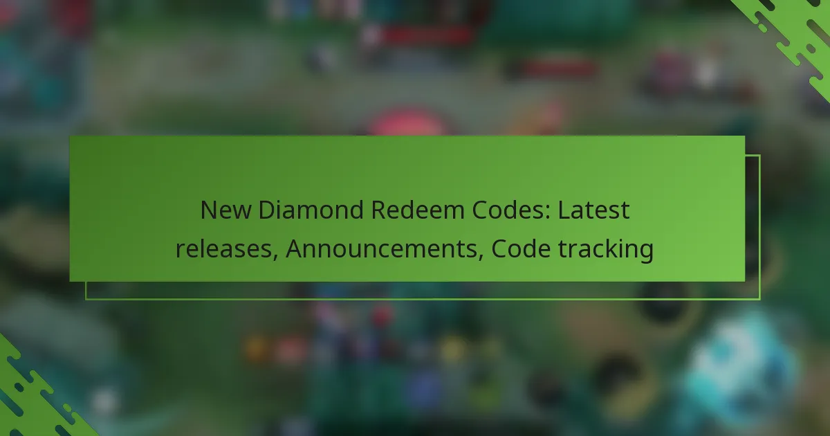 New Diamond Redeem Codes: Latest releases, Announcements, Code tracking