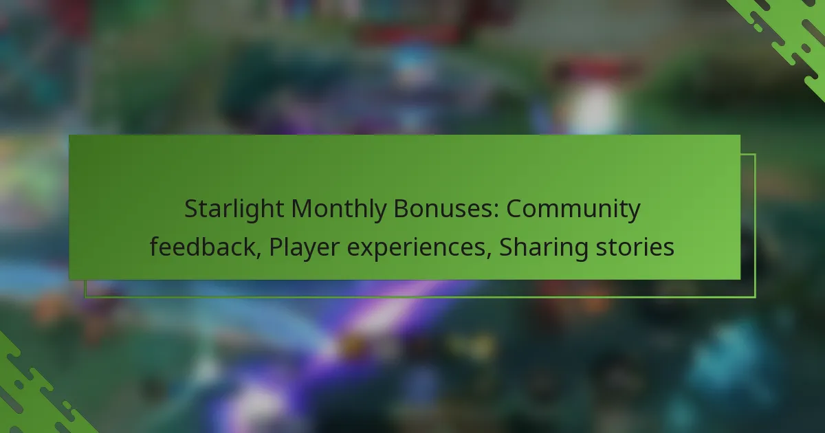 Starlight Monthly Bonuses: Community feedback, Player experiences, Sharing stories