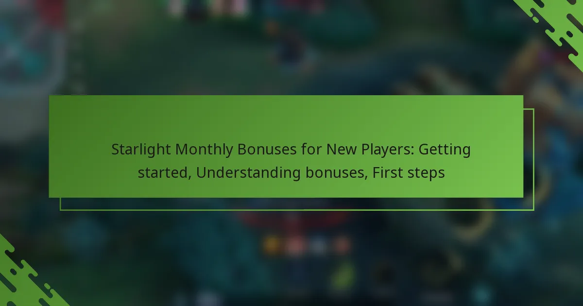 Starlight Monthly Bonuses for New Players: Getting started, Understanding bonuses, First steps