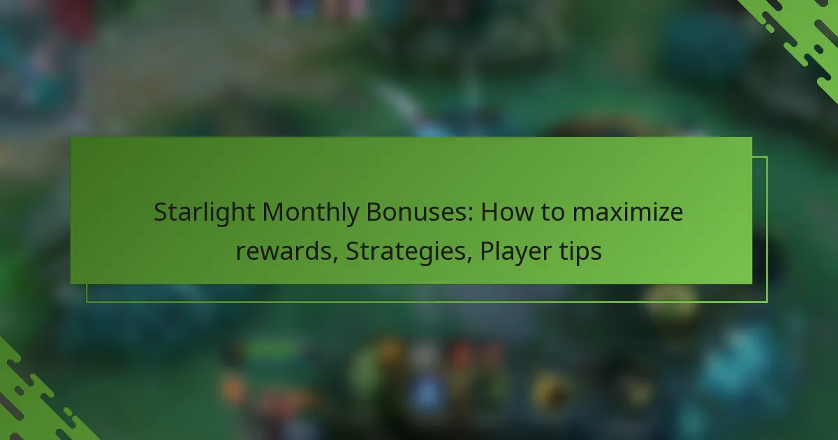 Starlight Monthly Bonuses: How to maximize rewards, Strategies, Player tips