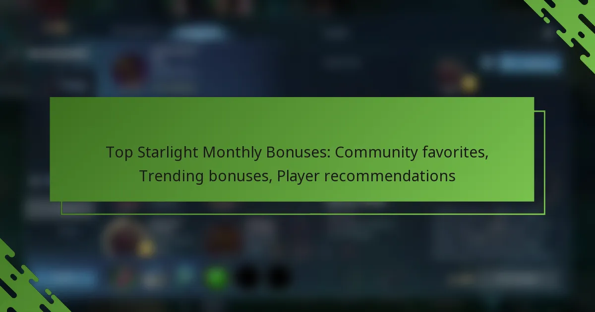 Top Starlight Monthly Bonuses: Community favorites, Trending bonuses, Player recommendations