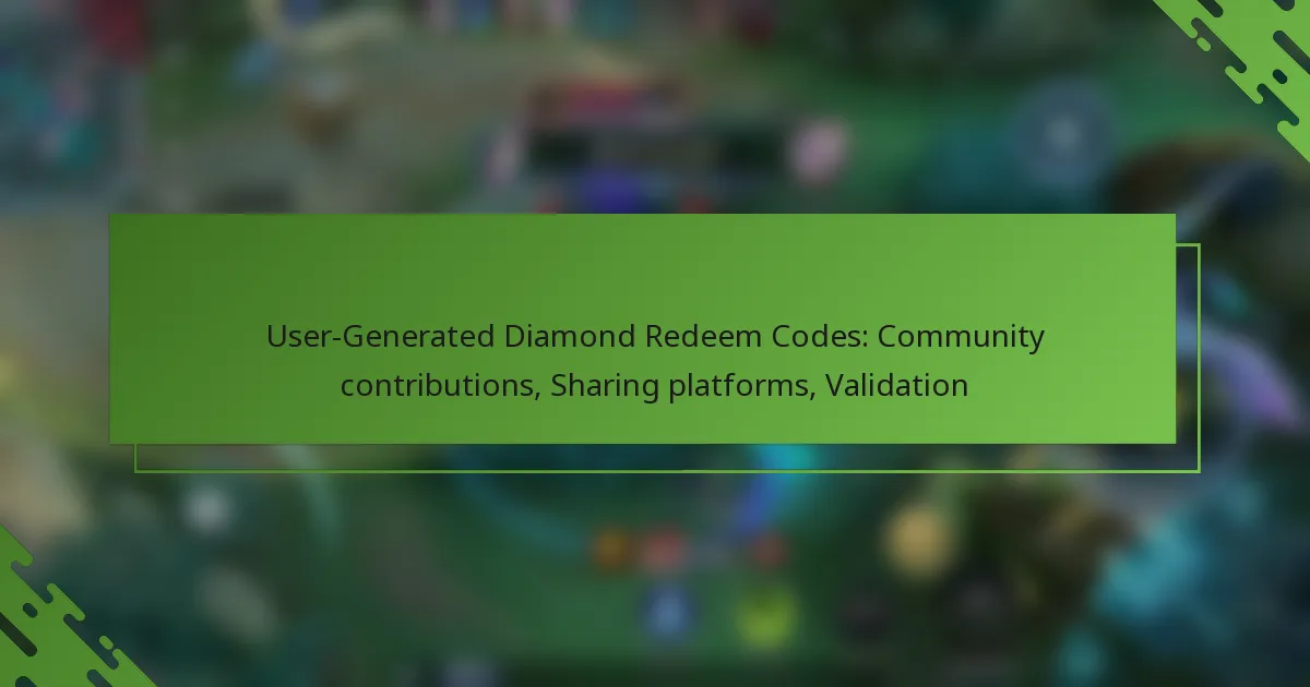 User-Generated Diamond Redeem Codes: Community contributions, Sharing platforms, Validation