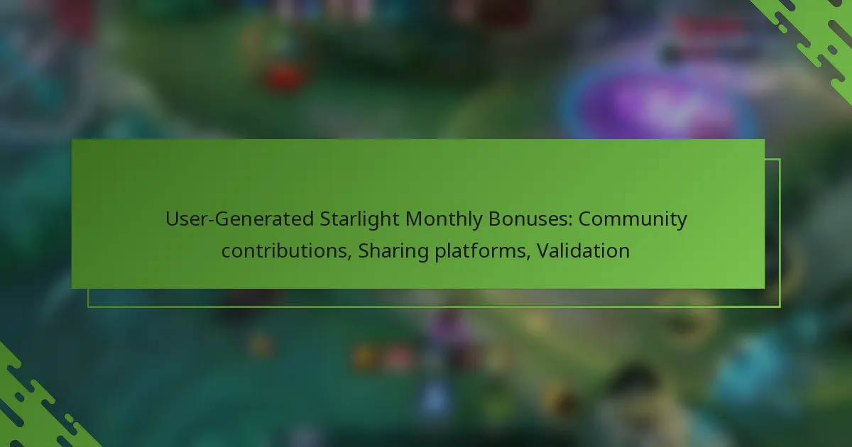 User-Generated Starlight Monthly Bonuses: Community contributions, Sharing platforms, Validation
