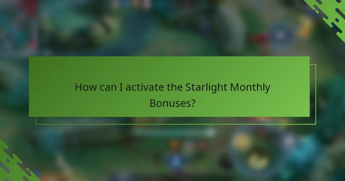How can I activate the Starlight Monthly Bonuses?