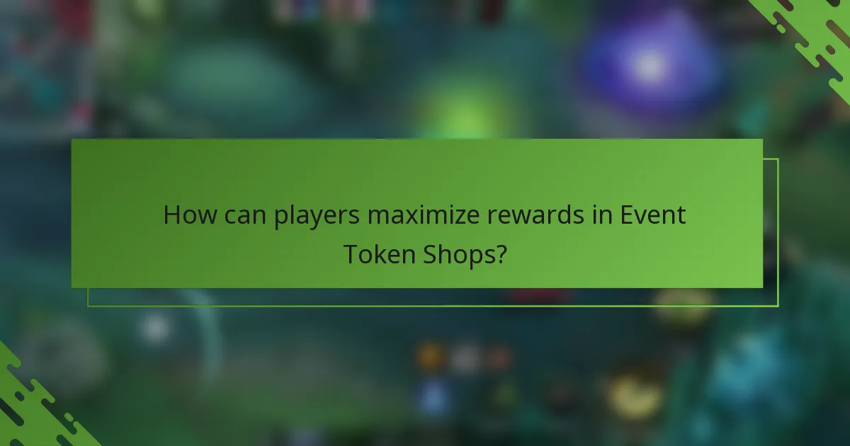 How can players maximize rewards in Event Token Shops?