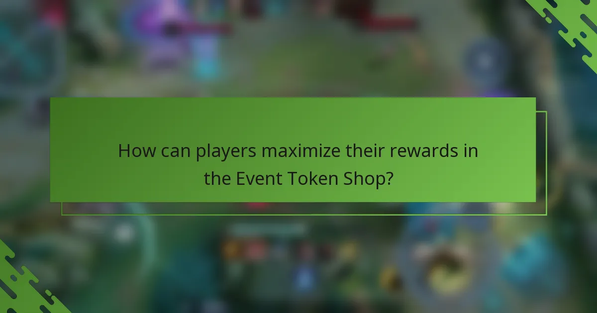 How can players maximize their rewards in the Event Token Shop?