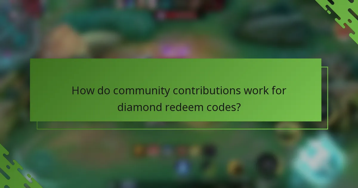 How do community contributions work for diamond redeem codes?