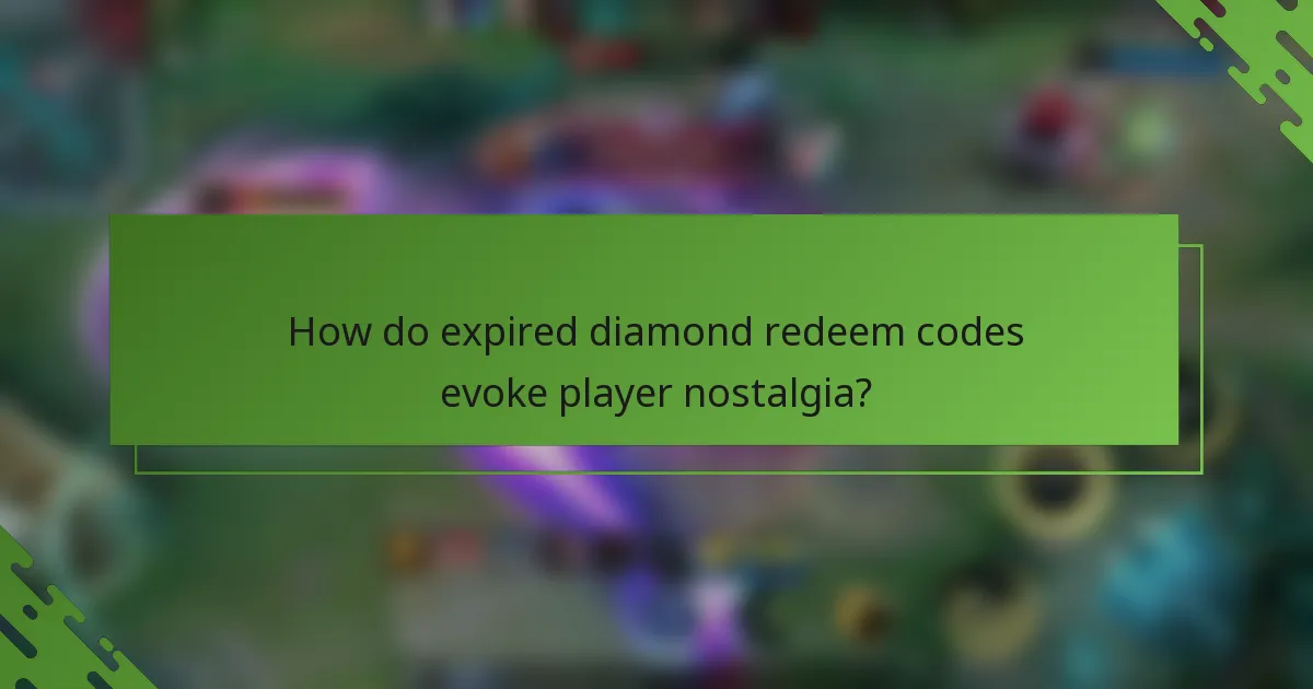 How do expired diamond redeem codes evoke player nostalgia?