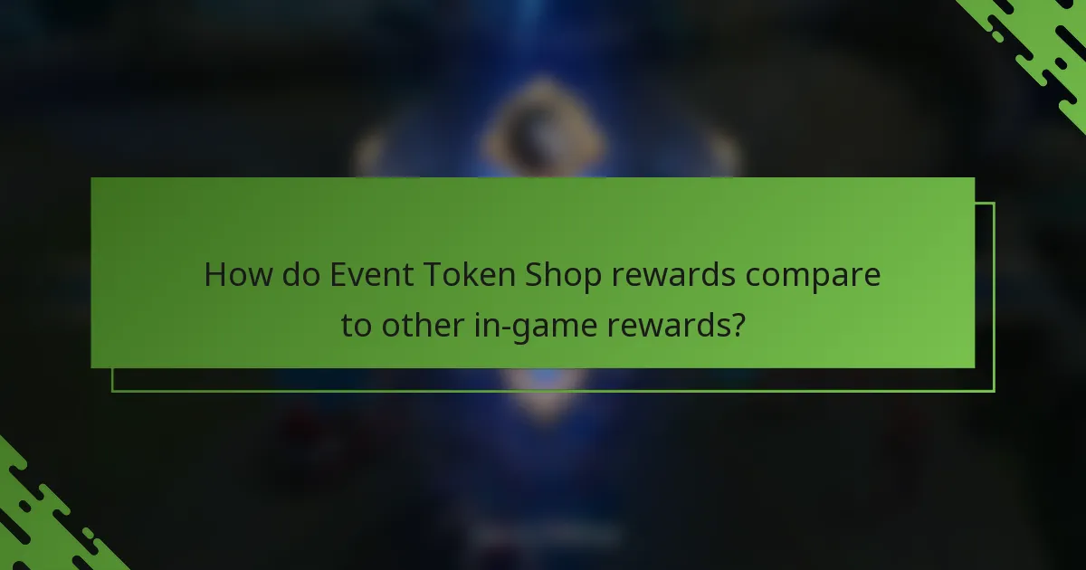 How do Event Token Shop rewards compare to other in-game rewards?