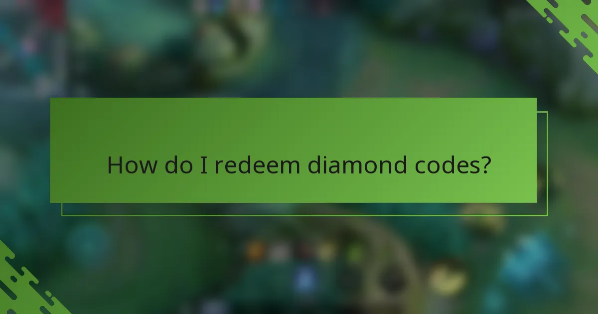 How do I redeem diamond codes?