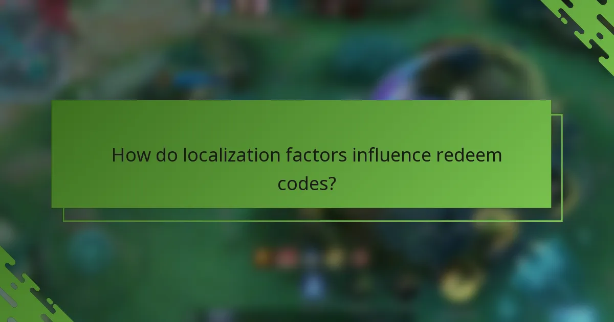 How do localization factors influence redeem codes?