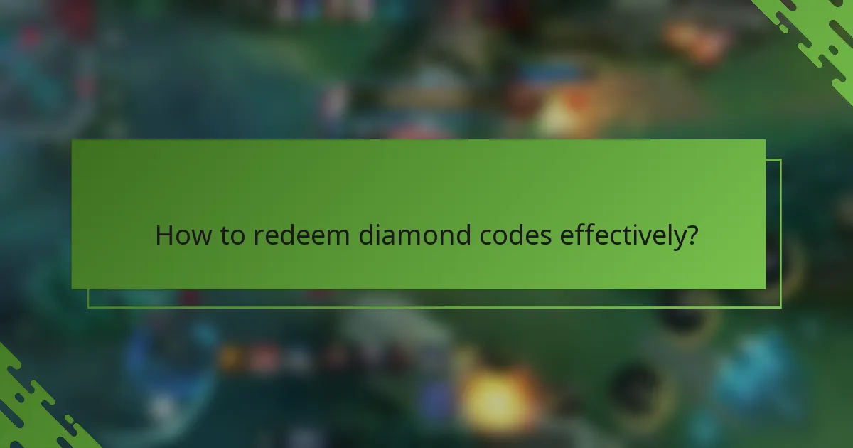 How to redeem diamond codes effectively?