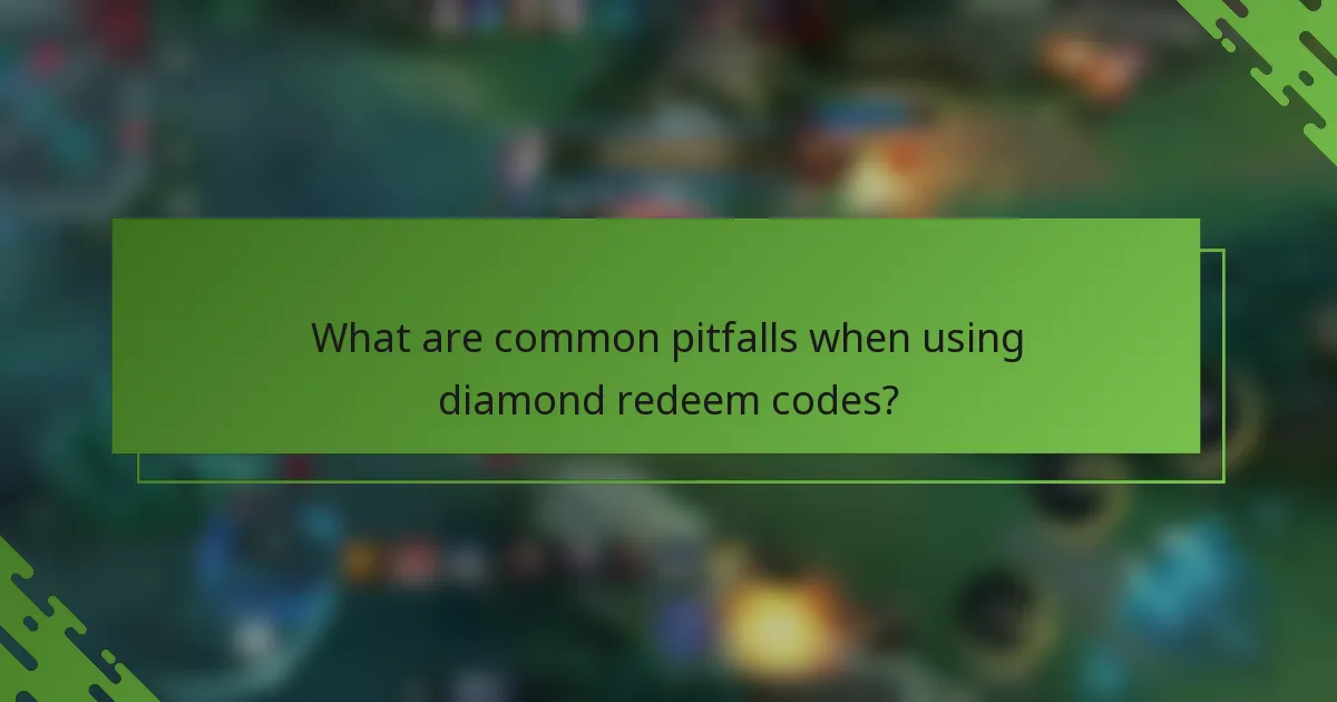 What are common pitfalls when using diamond redeem codes?