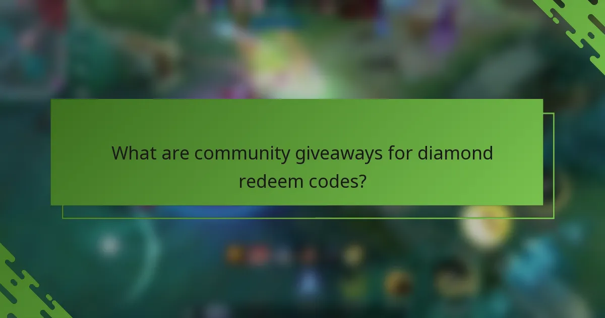 What are community giveaways for diamond redeem codes?
