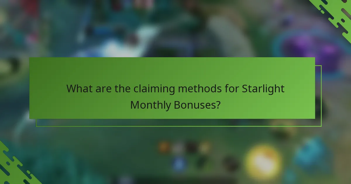 What are the claiming methods for Starlight Monthly Bonuses?