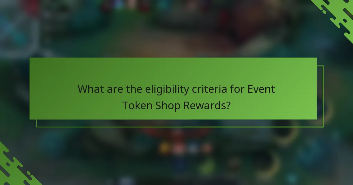 What are the eligibility criteria for Event Token Shop Rewards?