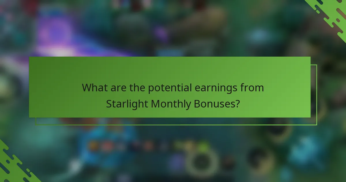 What are the potential earnings from Starlight Monthly Bonuses?