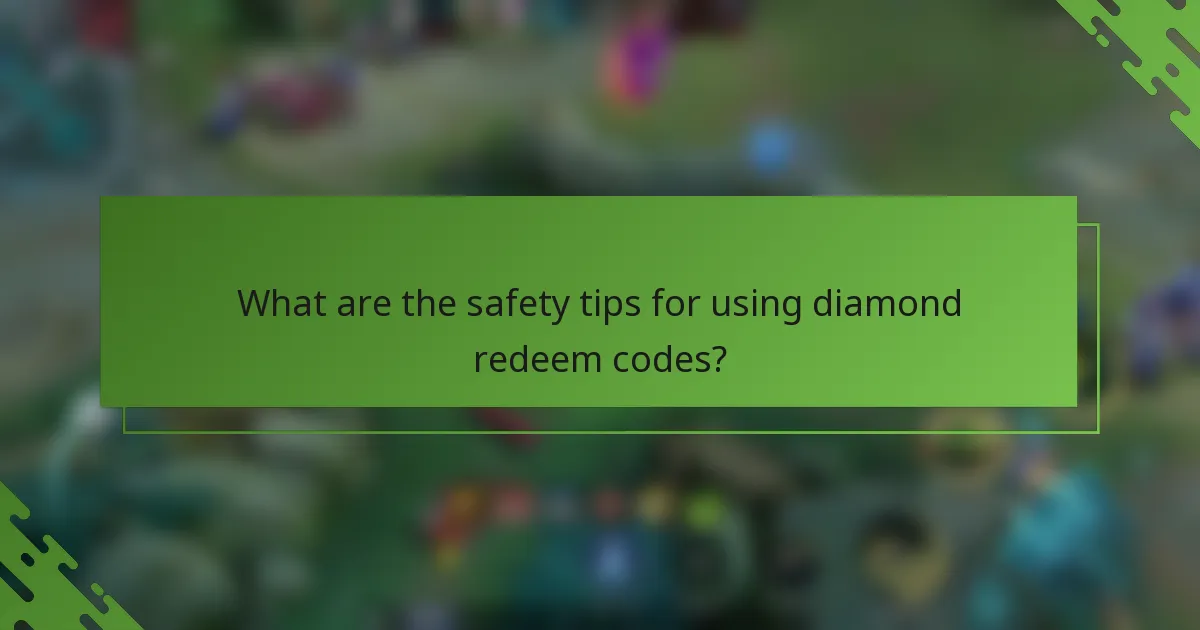 What are the safety tips for using diamond redeem codes?