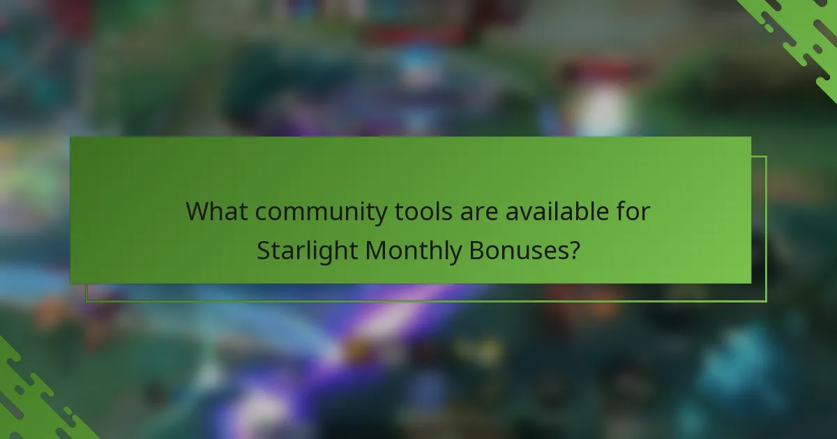 What community tools are available for Starlight Monthly Bonuses?