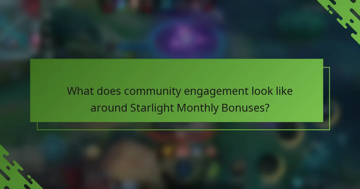 What does community engagement look like around Starlight Monthly Bonuses?