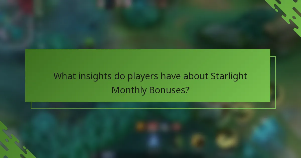 What insights do players have about Starlight Monthly Bonuses?