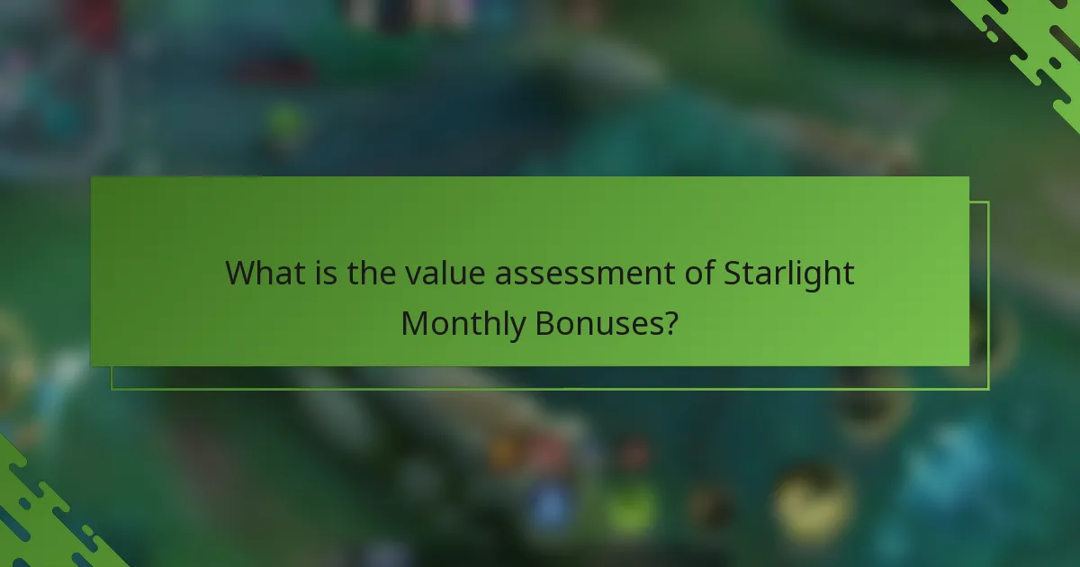 What is the value assessment of Starlight Monthly Bonuses?