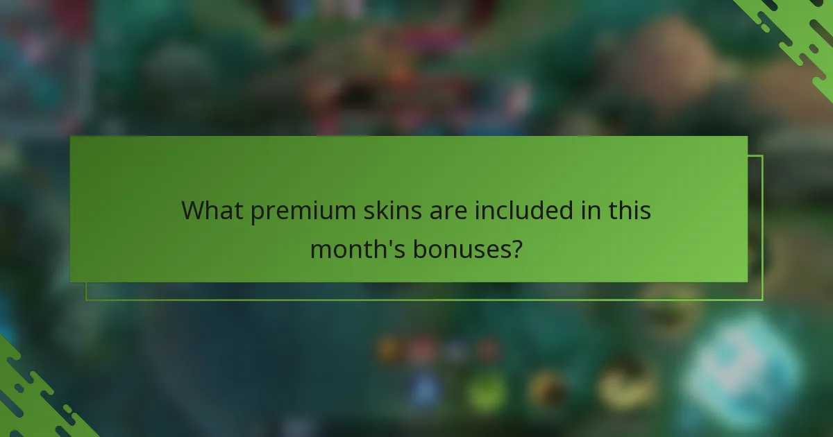 What premium skins are included in this month's bonuses?