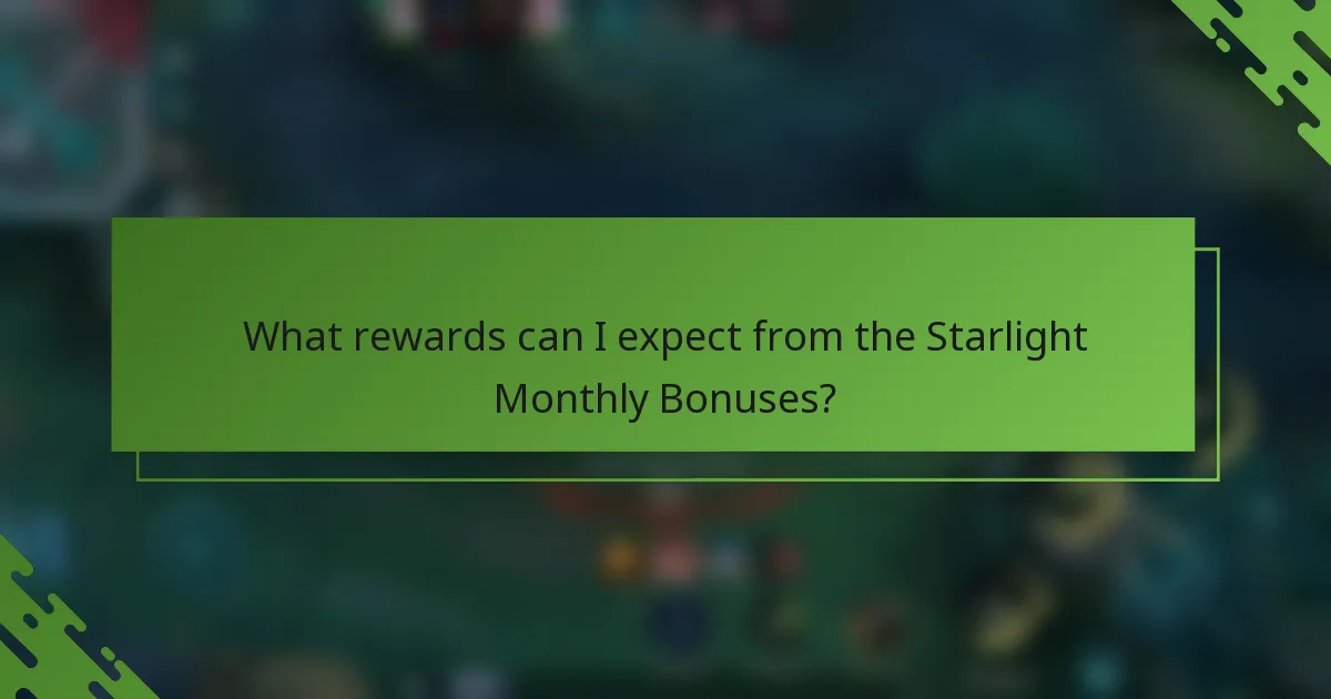 What rewards can I expect from the Starlight Monthly Bonuses?