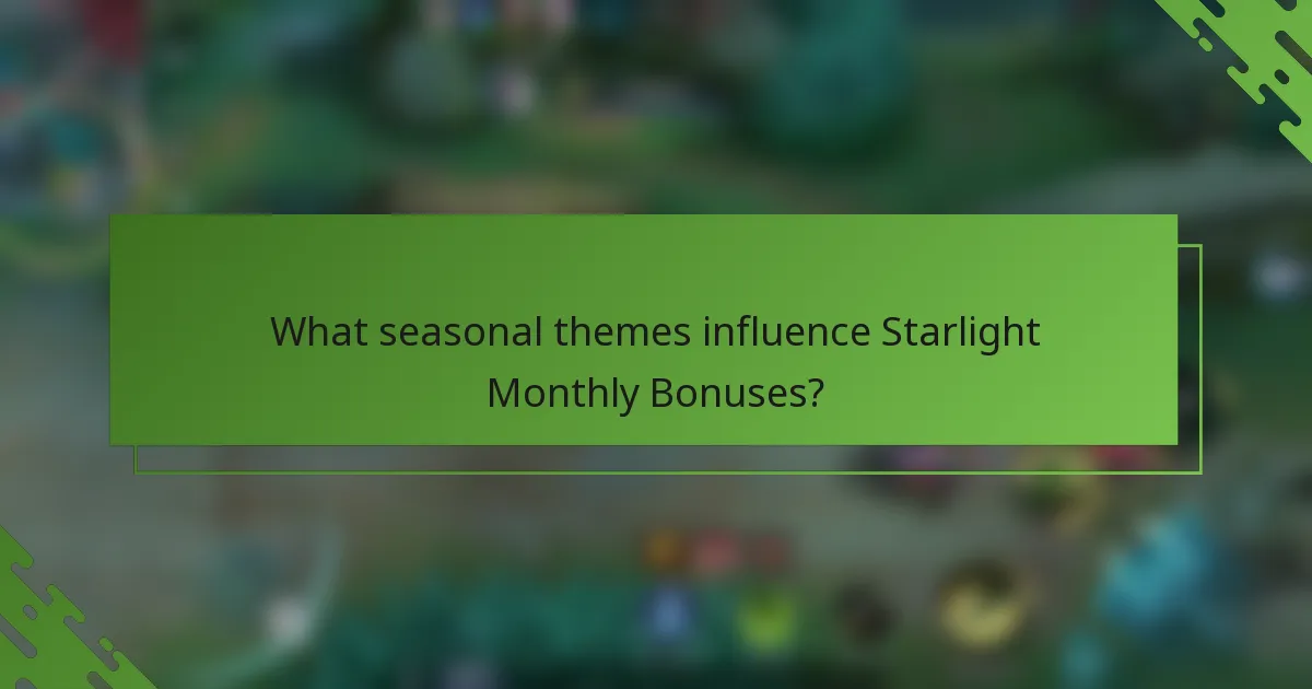 What seasonal themes influence Starlight Monthly Bonuses?