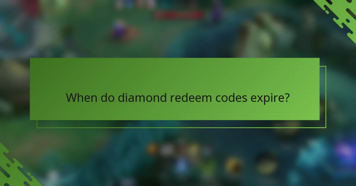 When do diamond redeem codes expire?