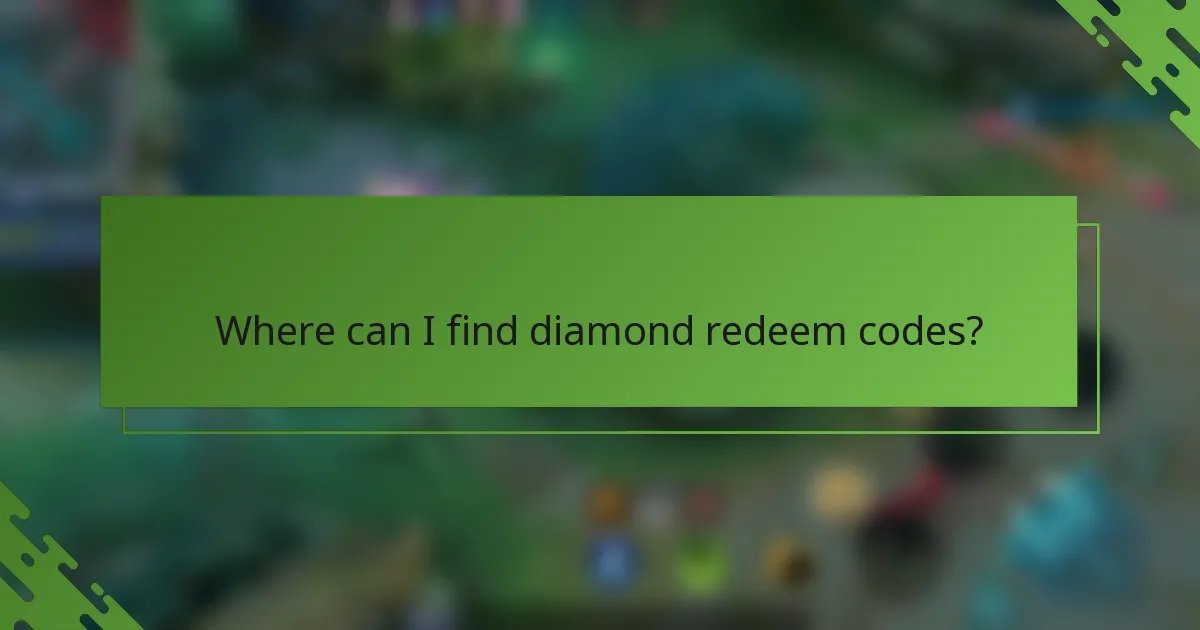 Where can I find diamond redeem codes?