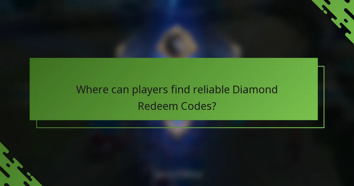 Where can players find reliable Diamond Redeem Codes?