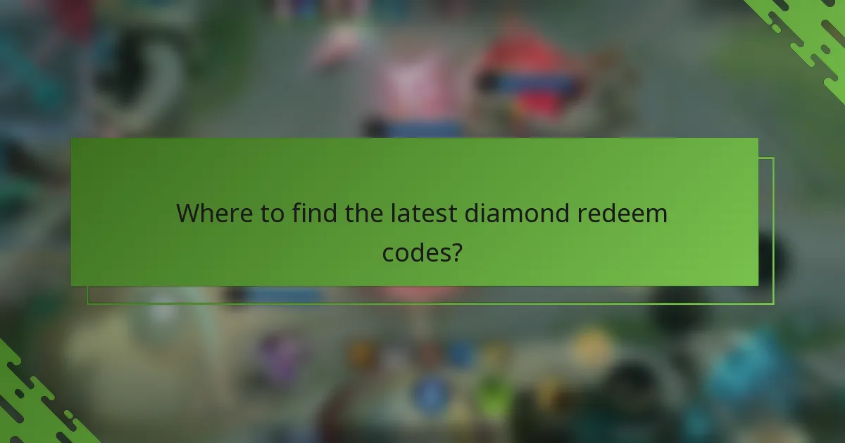 Where to find the latest diamond redeem codes?