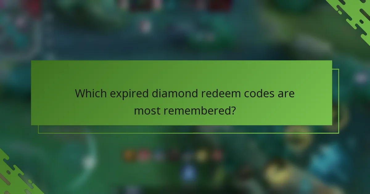 Which expired diamond redeem codes are most remembered?
