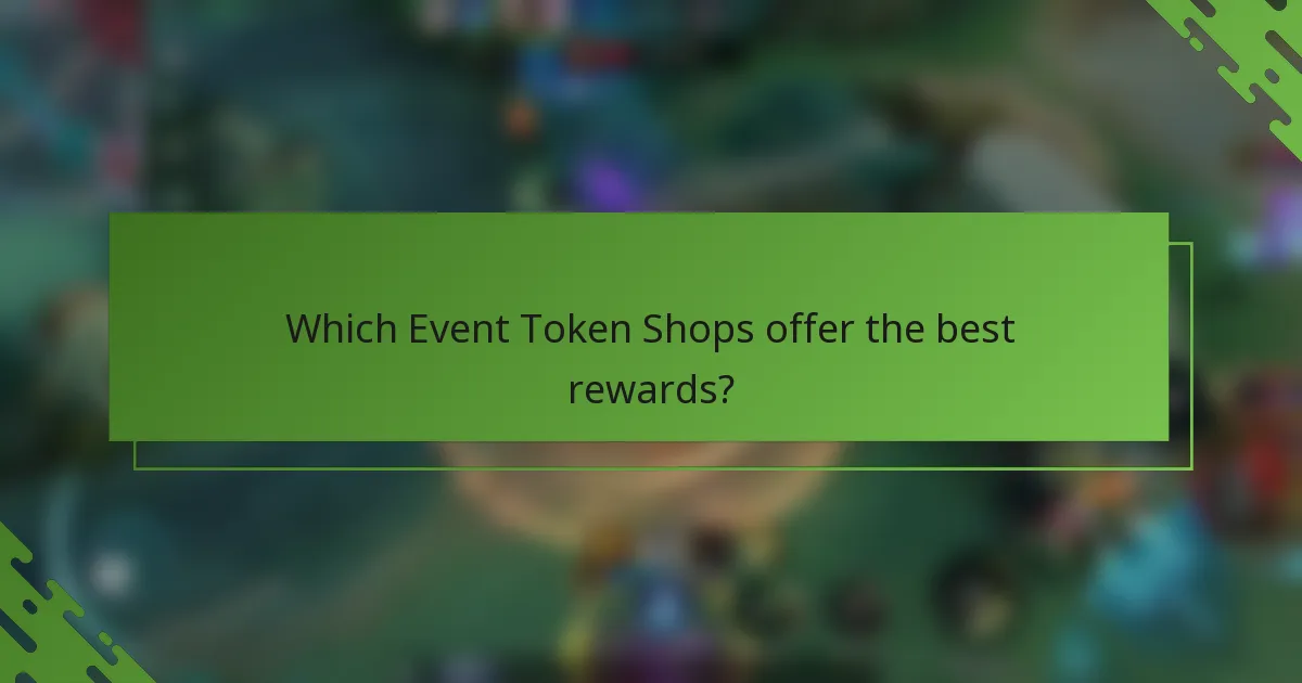Which Event Token Shops offer the best rewards?
