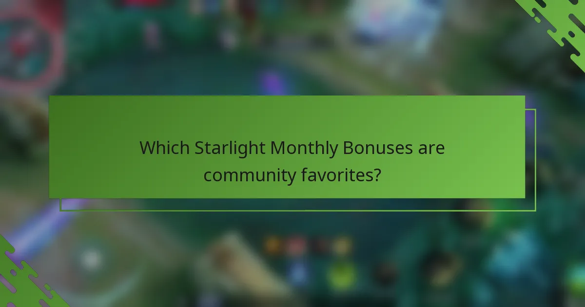 Which Starlight Monthly Bonuses are community favorites?