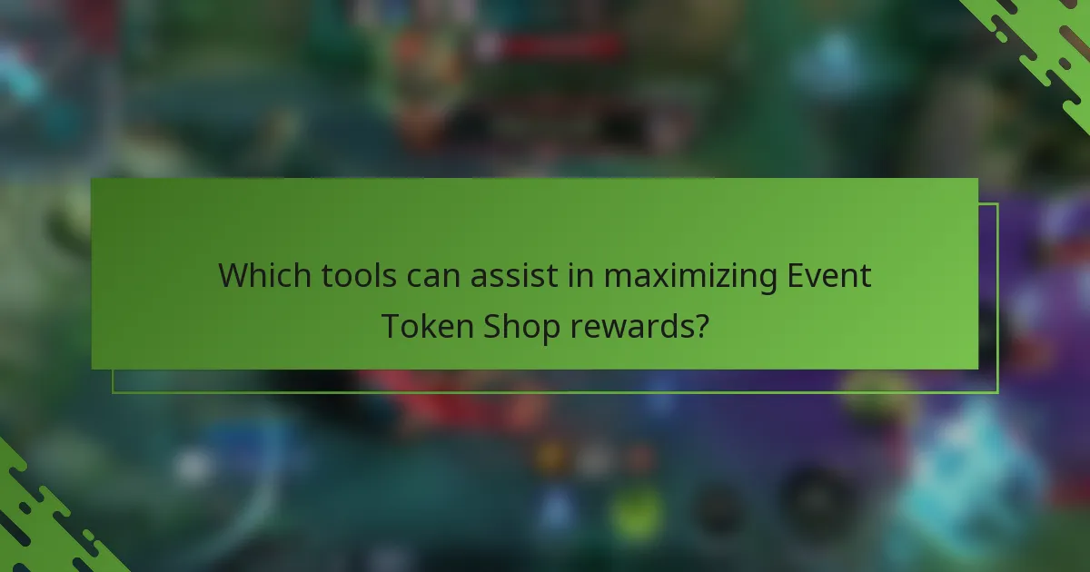 Which tools can assist in maximizing Event Token Shop rewards?