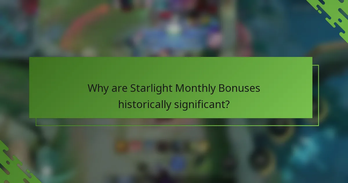 Why are Starlight Monthly Bonuses historically significant?